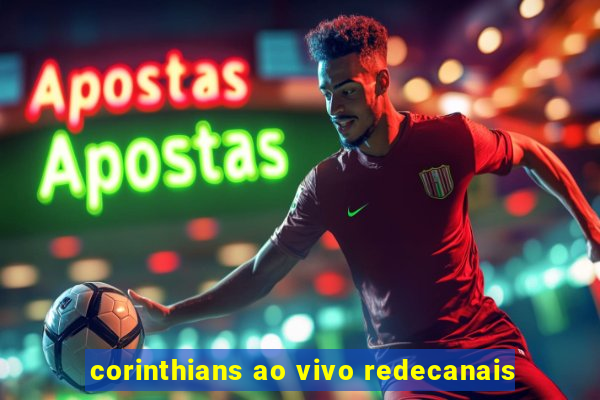 corinthians ao vivo redecanais